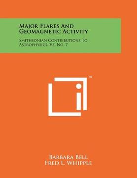 portada major flares and geomagnetic activity: smithsonian contributions to astrophysics, v5, no. 7 (en Inglés)