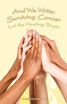 portada and we write: surviving cancer; let the healing begin compiled by shell lewis (in English)
