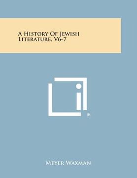 portada A History of Jewish Literature, V6-7 (en Inglés)