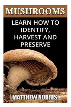 portada Mushrooms: Learn how to Identify, Harvest and Preserve Medicinal Mushrooms (in English)