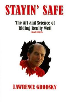 Stayin' Safe: The Art and Science of Riding Really Well (en Inglés)