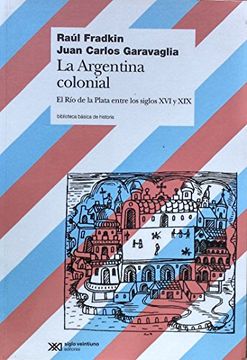 portada Argentina Colonial. El rio de la Plata Entre los Siglos xvi y xix