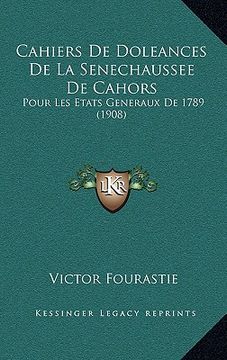 portada Cahiers De Doleances De La Senechaussee De Cahors: Pour Les Etats Generaux De 1789 (1908) (in French)