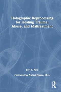 portada Holographic Reprocessing for Healing Trauma, Abuse, and Maltreatment (en Inglés)