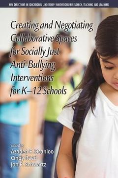 portada Creating and Negotiating Collaborative Spaces for Socially‐Just Anti‐Bullying Interventions for K‐12 Schools (en Inglés)