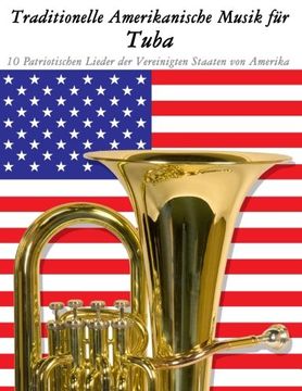 portada Traditionelle Amerikanische Musik für Tuba: 10 Patriotischen Lieder der Vereinigten Staaten von Amerika