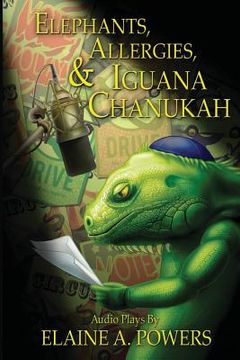 portada Elephants, Allergies, and Iguana Chanukah: Audio Plays (en Inglés)