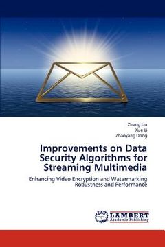 portada improvements on data security algorithms for streaming multimedia (en Inglés)