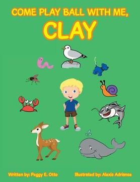 portada Come Play Ball with Me, Clay (in English)