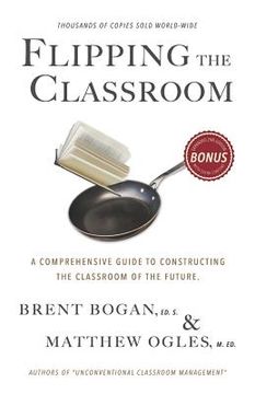portada Flipping the Classroom: A Comprehensive Guide to Constructing the Classroom of the Future (en Inglés)