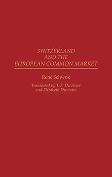 portada Switzerland and the European Common Market (en Inglés)