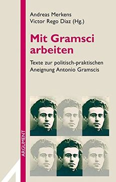 portada Mit Gramsci Arbeiten: Texte zur Politisch-Praktischen Aneignung Antonio Gramscis 
