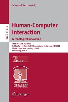 portada Human-Computer Interaction. Technological Innovation: Thematic Area, Hci 2022, Held as Part of the 24th Hci International Conference, Hcii 2022, Virtu (en Inglés)