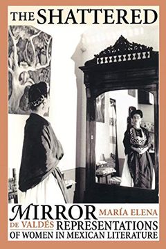 portada The Shattered Mirror: Representations of Women in Mexican Literature (Texas pan American Series) (en Inglés)