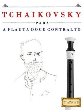 portada Tchaikovsky Para a Flauta Doce Contralto: 10 Pe (en Portugués)