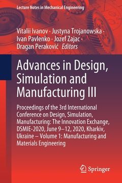 portada Advances in Design, Simulation and Manufacturing III: Proceedings of the 3rd International Conference on Design, Simulation, Manufacturing: The Innova (en Inglés)
