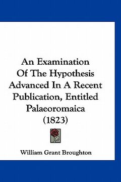 portada an examination of the hypothesis advanced in a recent publication, entitled palaeoromaica (1823) (en Inglés)