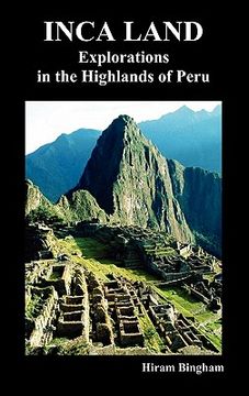portada inca land: explorations in the highlands of peru (illustrated)