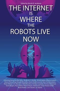 portada The Internet Is Where the Robots Live Now (en Inglés)