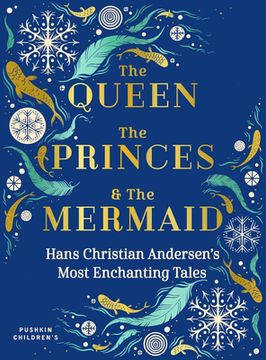 The Queen, the Princes and the Mermaid: Hans Christian Andersen's Most Enchanting Tales (en Inglés)
