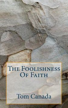 portada The Foolishness Of Faith (en Inglés)