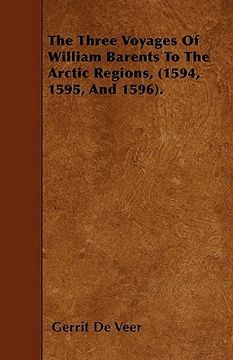 portada the three voyages of william barents to the arctic regions, (1594, 1595, and 1596). (in English)