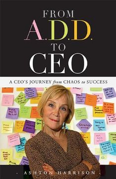 portada From A. D. D. To Ceo: A Ceo's Journey From Chaos to Success (en Inglés)