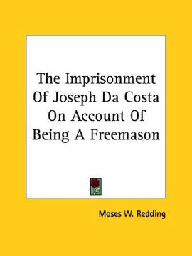 portada the imprisonment of joseph da costa on account of being a freemason (en Inglés)
