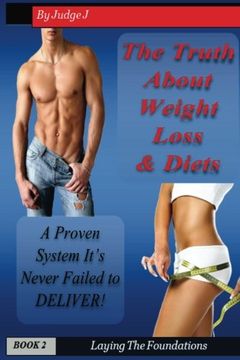 portada The Truth About Weight Loss & Diets: A Proven System That Never Fails (Weight Loss & Health) (Volume 1)