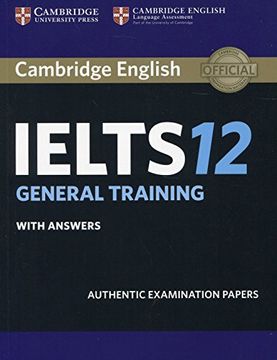 portada Cambridge Ielts 12 General Training Student's Book With Answers: Authentic Examination Papers (Ielts Practice Tests), Audio not Included 