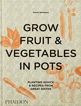portada Grow Fruit & Vegetables in Pots: Planting Advice & Recipes From Great Dixter (en Inglés)