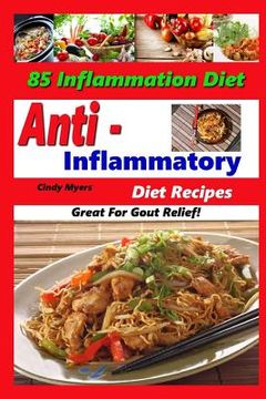 portada Anti Inflammatory Diet Recipes - 85 Inflammation Diet Recipes - Great For Gout Relief! (en Inglés)