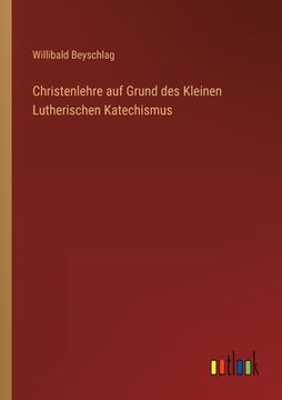 portada Christenlehre auf Grund des Kleinen Lutherischen Katechismus (en Alemán)