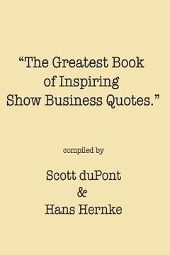 portada The Greatest Book of Inspiring Show Business Quotes (en Inglés)