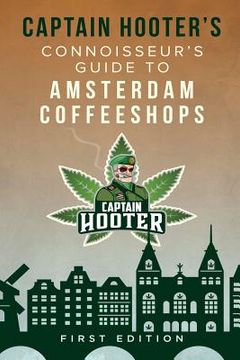 portada Captain Hooter'S Connoisseur'S Guide to Amsterdam Coffeeshops (en Inglés)