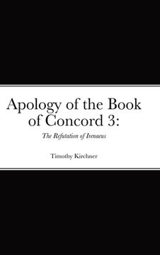 portada Apology of the Book of Concord 3: The Refutation of Irenaeus (en Inglés)