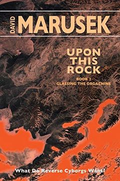 portada Upon This Rock: Book 2 — Glassing the Orgachine (en Inglés)