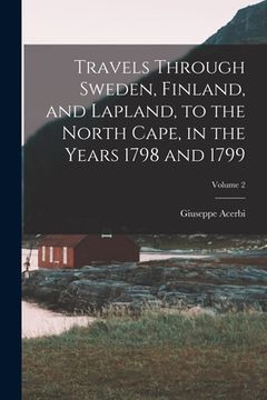 portada Travels Through Sweden, Finland, and Lapland, to the North Cape, in the Years 1798 and 1799; Volume 2 (en Inglés)