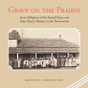 portada Grave on the Prairie: Seven Religious of the Sacred Heart and Saint Mary's Mission to the Potawatomi (en Inglés)