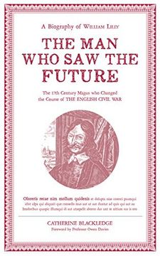 portada The man who saw the Future: A Biography of William Lilly (en Inglés)