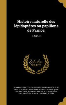 portada Histoire naturelle des lépidoptères ou papillons de France;; v. 8; pt. 2 (in French)
