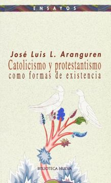 portada Catolicismo y Protestantismo Como Formas de Existencia (in Spanish)