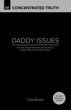 portada Daddy Issues: How God Heals Wounds Caused by Absent, Abusive and Aloof Fathers (en Inglés)