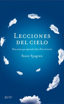 portada Lecciones del Cielo: Diez Cosas Sobre Dios que Aprendí Cuando Viajé al Cielo (in Spanish)