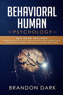 portada Behavioral Human Psychology: This Book Includes: Manipulation Psychology, Mental Models, Mental Models Tools, how to Analyze People, Empath Skills and Narcissistic Abuse (en Inglés)