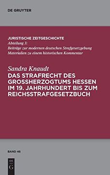 portada Das Strafrecht des Großherzogtums Hessen im 19. Jahrhundert bis zum Reichsstrafgesetzbuch (Juristische Zeitgeschichte (en Alemán)