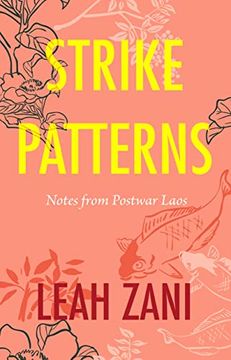 portada Strike Patterns: Notes From Postwar Laos 
