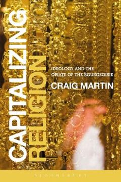 portada Capitalizing Religion: Ideology and the Opiate of the Bourgeoisie (in English)