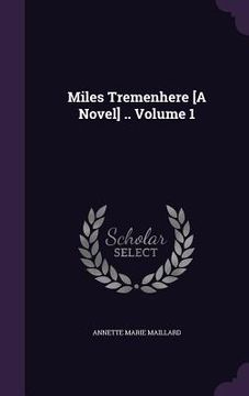 portada Miles Tremenhere [A Novel] .. Volume 1 (en Inglés)