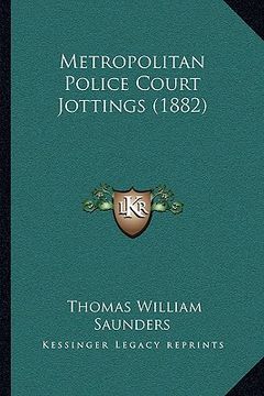 portada metropolitan police court jottings (1882) (en Inglés)